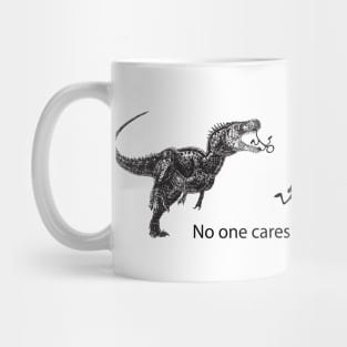 T-Rex No one Cares about your Stick Family Mug